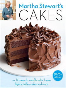 Martha Stewart's Cakes: Our First-Ever Book of Bundts, Loaves, Layers, Coffee Cakes, and more (Repost)
