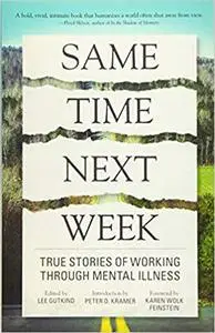 Same Time Next Week: True Stories of Working Through Mental Illness