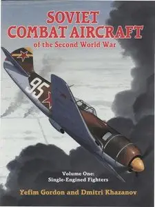 Soviet Combat Aircraft of the Second World War. Vol.1: Single-Engined Fighters