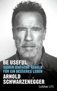 Be Useful: Sieben einfache Regeln für ein besseres Leben