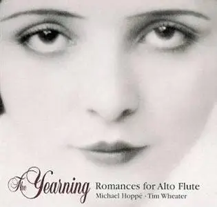 Michael Hoppe & Tim Wheater - The Yearning: Romances For Alto Flute