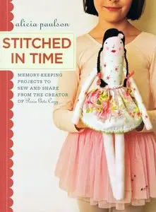 Stitched in Time: Memory-Keeping Projects to Sew and Share from the Creator of Posie Gets Cozy