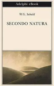 W. G. Sebald - Secondo natura