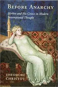 Before Anarchy: Hobbes and his Critics in Modern International Thought