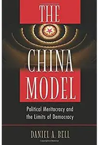 The China Model: Political Meritocracy and the Limits of Democracy