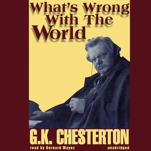 «What's Wrong with the World» by G.K. Chesterton