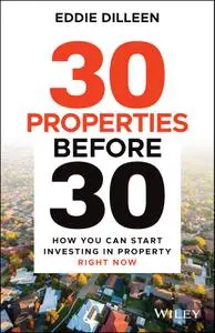 30 Properties Before 30: How You Can Start Investing in Property Right Now