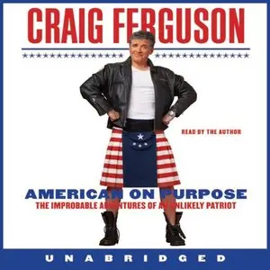 American on Purpose: The Improbable Adventures of an Unlikely Patriot (Audiobook)