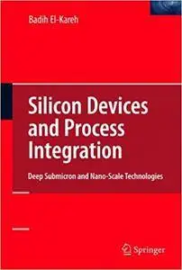 Silicon Devices and Process Integration: Deep Submicron and Nano-Scale Technologies (Repost)