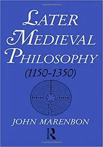 Later Medieval Philosophy: (1150-1350) An Introduction