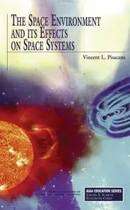 The Space Environment and Its Effects on Space Systems (Repost)