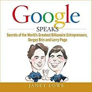 Google Speaks: Secrets of the World's Greatest Entrepreneurs, Sergey Brin and Larry Page [Audiobook]