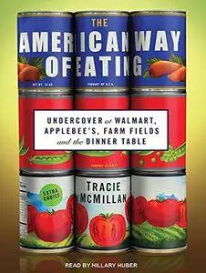 The American Way of Eating: Undercover at Walmart, Applebee's, Farm Fields and the Dinner Table [Audiobook]