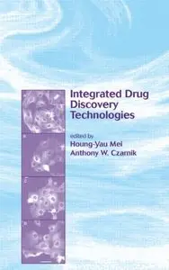 Integrated Drug Discovery Technologies by Houng-Yau Mei