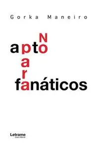 «No apto para fanáticos» by Gorka Maneiro