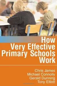 How Very Effective Primary Schools Work (Published in association with the British Educational Leadership and Management Societ