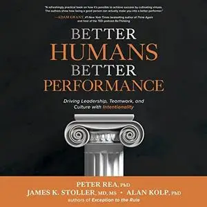 Better Humans, Better Performance: Driving Leadership, Teamwork, and Culture with Intentionality [Audiobook]