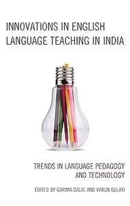 Innovations in English Language Teaching in India: Trends in Language Pedagogy and Technology