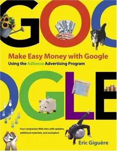 Make Easy Money with Google: Using the AdSense Advertising Program by Eric Giguere [Repost]