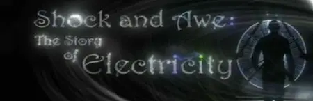 Shock and Awe The Story of Electricity S01E01-E03 (2014)