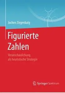 Figurierte Zahlen: Veranschaulichung als heuristische Strategie