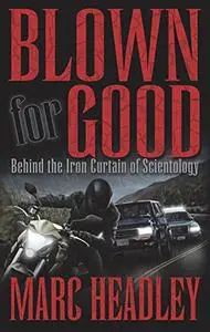 Blown for Good - Behind the Iron Curtain of Scientology