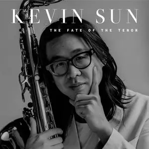 Kevin Sun - The Fate of the Tenor (2024) [Official Digital Download 24/96]