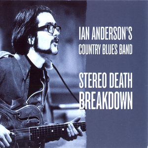 Ian Anderson's Country Blues Band - Stereo Death Breakdown (1969) [2009 Reissue]
