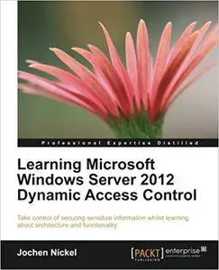 Learning Microsoft Windows Server 2012 Dynamic Access Control