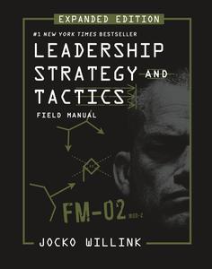 Leadership Strategy and Tactics: Field Manual, Expanded Edition