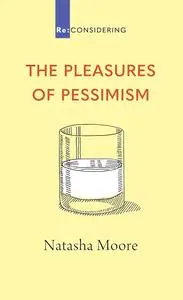 The Pleasures of Pessimism (Re: CONSIDERING)