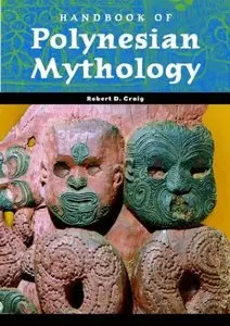Handbook of Polynesian Mythology (World Mythology) by Robert D. Craig [Repost] 