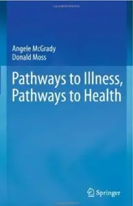 Pathways to Illness, Pathways to Health