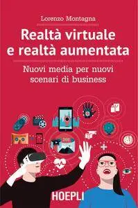 Lorenzo Montagna - Realtà virtuale e realtà aumentata. Nuovi media per nuovi scenari di business