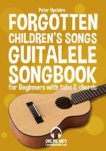 Forgotten Children’s Songs - Guitalele Songbook for Beginners with Tabs and Chords