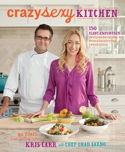 Crazy Sexy Kitchen: 150 Plant-Empowered Recipes to Ignite a Mouthwatering Revolution by Kris Carr [Repost] 
