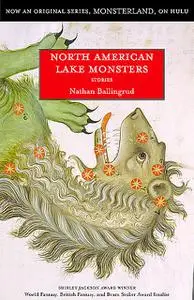 «North American Lake Monsters» by Nathan Ballingrud