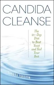 Candida Cleanse: The 21-Day Diet to Beat Yeast and Feel Your Best