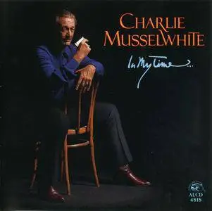 Charlie Musselwhite - In My Time... (1993)