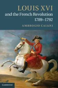 Louis XVI and the French Revolution, 1789-1792 (repost)