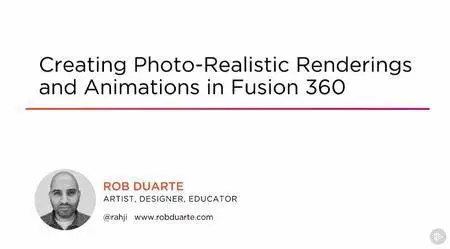 Creating Photo-realistic Renderings and Animations in Fusion 360 (2016)