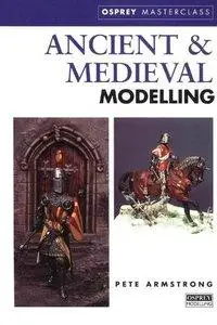 Ancient & Medieval Modelling (Osprey Modelling Masterclas)