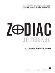 Zodiac Unmasked: The Identity of America's Most Elusive Serial Killers Revealed