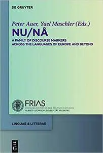 Nu / Nå: A Family of Discourse Markers Across the Languages of Europe and Beyond