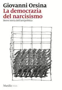 Giovanni Orsina - La democrazia del narcisismo