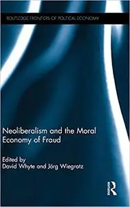 Neoliberalism and the Moral Economy of Fraud