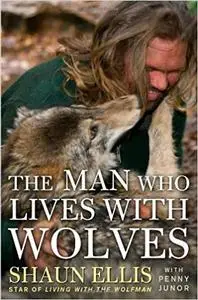 The Man Who Lives with Wolves: A Memoir