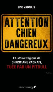 Lise Vadnais, "Attention chien dangereux: Une histoire horrifique qui doit être racontée"