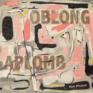 Matt Mitchell - Oblong Aplomb (2023) [Official Digital Download 24/48]