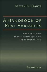 A Handbook of Real Variables: With Applications to Differential Equations and Fourier Analysis (Repost)